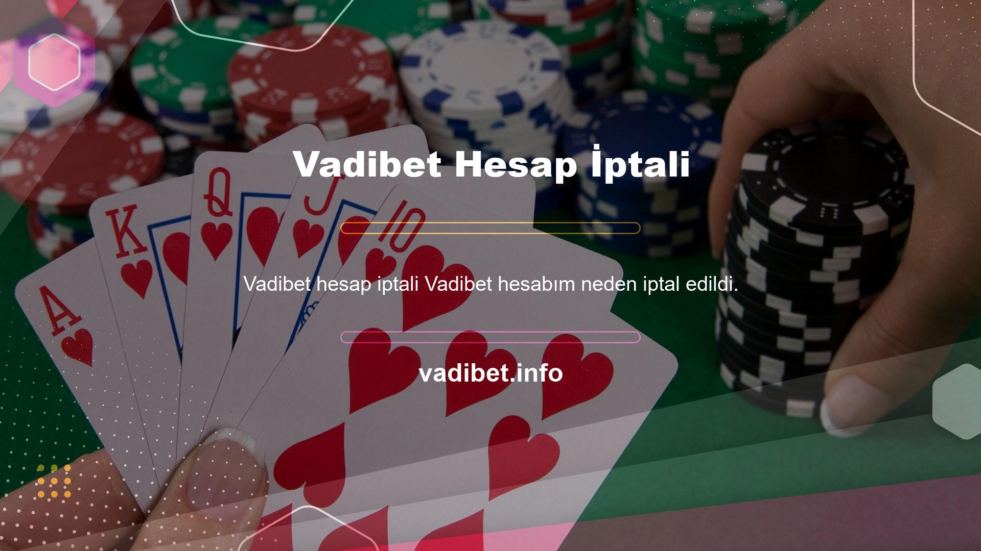 Vadibet hesabım neden iptal edildi, hesabınızı bahis sitesinde kendiniz kapatmak isteyebilirsiniz